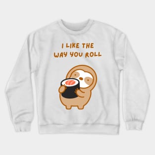 I Like the Way You Roll Sushi Sloth Crewneck Sweatshirt